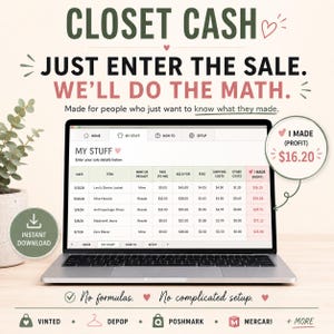 May include: A laptop screen displaying a digital spreadsheet titled CLOSET CASH. The interface includes columns for date, item, resale status, costs, fees, and profit. Text reads JUST ENTER THE SALE. WE'LL DO THE MATH. I MADE (PROFIT) $16.20.