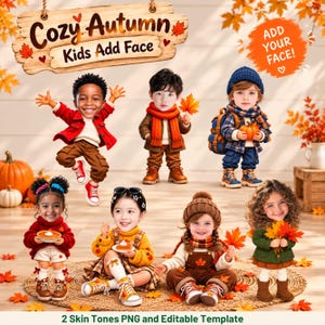 May include: A digital template featuring seven children in autumn-themed outfits, including sweaters, scarves, and boots, with text reading "Cozy Autumn Kids Add Face" and "ADD YOUR FACE!" surrounded by orange maple leaves and pumpkins.
