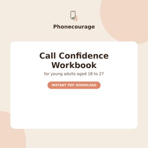 Könnte beinhalten: Ein digitales Arbeitsbuch mit dem Titel Call Confidence Workbook für junge Erwachsene im Alter von 18 bis 27 Jahren, mit dem Markennamen Phonecourage und einem kleinen Telefonsymbol. Das Design enthält einen Button INSTANT PDF DOWNLOAD auf beigem Grund.