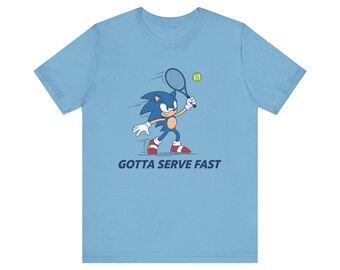 Sonic the Hedgehog Tennis Shirt, Gotta Serve Fast Tee, Funny Tennis T-Shirt Gift for Tennis Player, Sonic Fan Sports Shirt, Bella Canvas Uni