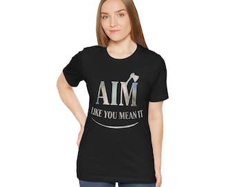Funny Axe Throwing Shirt, Aim Like You Mean It Tee, Axe Throwing Gift for Him Her, Bella Canvas Unisex Jersey T-Shirt for Axe Thrower League