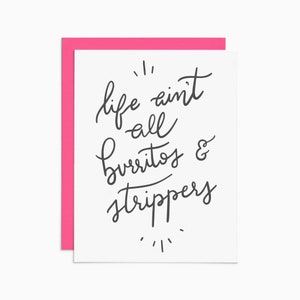 Life Ain’t All BURRITOS - carte d’encouragement de la presse-lettres STRIPPERS