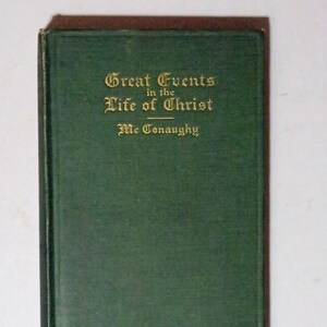Great Events In The Life of Christ by James McConaughy, 1910, 1st Edition