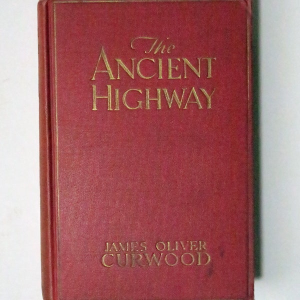 The Ancient Highway by James Oliver Curwood, 1925