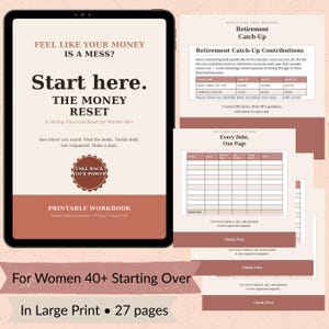 May include: A digital tablet displays a printable workbook titled Feel Like Your Money Is A Mess? Start Here. The Money Reset. The workbook includes pages for retirement catch-up contributions and a debt tracking table with a brown and white color scheme.