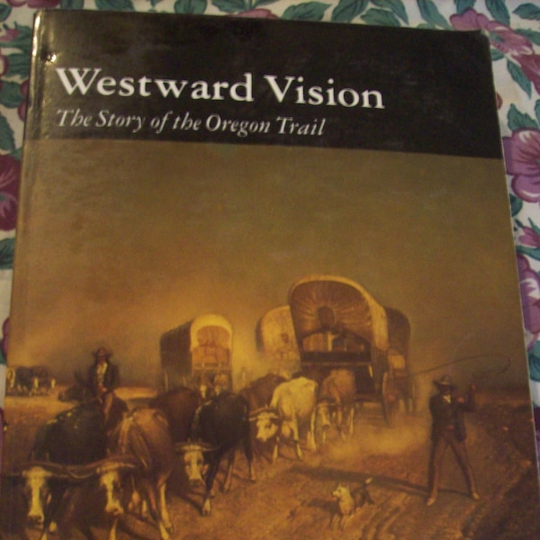 Westward Vision: The Story of the Oregon Trail by David Lavender / 1985/ Paperback Book