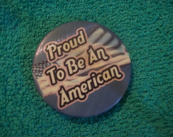 Proud to be an American Pinback Button/ Vintage Pinback Collector's Pin