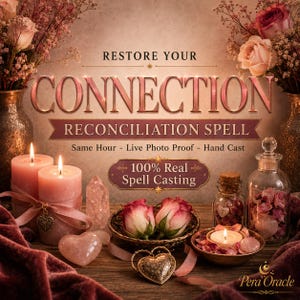 May include: A promotional graphic featuring the text RESTORE YOUR CONNECTION RECONCILIATION SPELL, Same Hour - Live Photo Proof - Hand Cast, and 100% Real Spell Casting. Includes pink candles, rose petals, crystals, and the Pera Oracle logo.