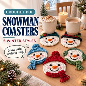 May include: A crochet PDF pattern for snowman coasters featuring 5 winter styles. The text reads CROCHET PDF SNOWMAN COASTERS 5 WINTER STYLES and Snow cute under a mug. Five round white snowman coasters with colorful hats and scarves are shown.
