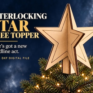 May include: A light-colored wooden star tree topper with an interlocking design, positioned atop a green pine tree with warm lights. The text reads: INTERLOCKING STAR TREE TOPPER, Tree's got a new headline act, and SVG + DXF DIGITAL FILE.