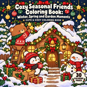 Puede incluir: Un libro para colorear titulado Cozy Seasonal Friends Coloring Book: Winter, Spring and Garden Moments. La portada muestra un oso pardo en una escalera, un pingüino y un muñeco de nieve frente a una cabaña decorada con 30 páginas.