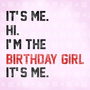 T&#39;S Me Hi I&#39;m The Birthday Girl It&#39;s Me PNG, Birthday Girl Shirt For Birthday Gifts, I&#39;m The Birthday Girl T-Shirt, Birthday Girl Gifts