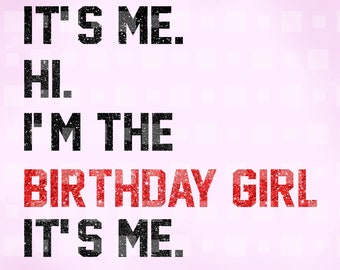 T'S Me Hi I'm The Birthday Girl It's Me PNG, Birthday Girl Shirt For Birthday Gifts, I'm The Birthday Girl T-Shirt, Birthday Girl Gifts