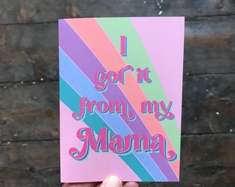 I got it from my Mama, mothers day card for mum, 1970s style, modern funky