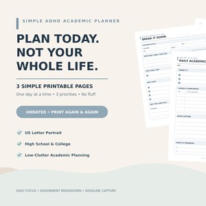 May include: A set of three printable academic planner pages with dark blue text on white paper. The text reads: Simple ADHD Academic Planner, Plan Today. Not Your Whole Life., Break It Down, Daily Academic Focus, and Only What Matters Today.
