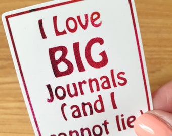 I Love Big Journals (and I cannot lie) Stickers, Pack of 3, glossy, for your pencil case, laptop, mobile phone - FREE UK POSTAGE