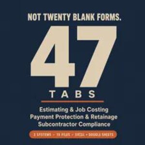 May include: A dark blue graphic featuring the text NOT TWENTY BLANK FORMS. 47 TABS. Estimating & Job Costing, Payment Protection & Retainage, Subcontractor Compliance. A bottom orange bar displays 3 SYSTEMS, 19 FILES, EXCEL + GOOGLE SHEETS.