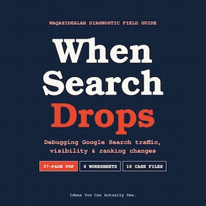 May include: A digital guide titled WAQASIDEALAB DIAGNOSTIC FIELD GUIDE: When Search Drops. The text includes Debugging Google Search traffic, visibility & ranking changes, 37-PAGE PDF, 6 WORKSHEETS, 10 CASE FILES, and Ideas You Can Actually Use.