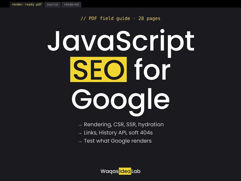 Op de afbeelding: Een digitaal document-omslag getiteld JavaScript SEO for Google met een geel gemarkeerd SEO-vak. Het bevat onderwerpen zoals Rendering, CSR, SSR, hydration, Links, History API, soft 404s en Test what Google renders door Waqas Idea Lab.