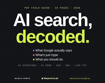 Op de afbeelding: Een zwarte digitale PDF-gids getiteld AI search, decoded. Het bevat 35 pagina's uit 2026, met secties over Google, hype en advies, met paarse, roze en limoengroene opsommingstekens en het logo van WaqasIdeaLab.