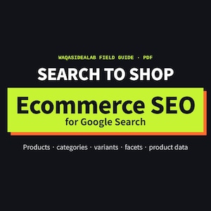 May include: A digital document cover titled WAQASIDEALAB FIELD GUIDE PDF SEARCH TO SHOP Ecommerce SEO for Google Search. The text is displayed in white and black on a lime green rectangular background with an orange shadow on a black field.