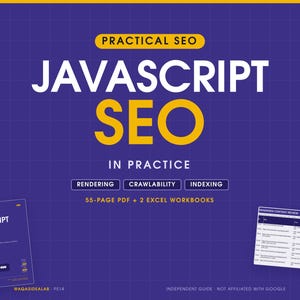 May include: A digital guide titled Practical SEO Javascript SEO In Practice with a purple grid background. It features text about rendering, crawlability, indexing, a 55-page PDF, and 2 Excel workbooks, including a rendered content review table.