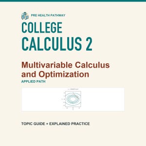 May include: A study guide titled Pre Health Pathway College Calculus 2 Multivariable Calculus and Optimization Applied Path Topic Guide + Explained Practice. The cover features teal and brown text on a cream background with a math graph.