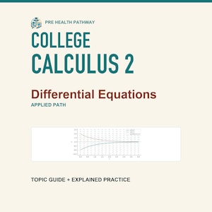 May include: A study guide titled Pre Health Pathway College Calculus 2 Differential Equations Applied Path. The cover features a mathematical slope field graph with curves, and the text Topic Guide + Explained Practice at the bottom.