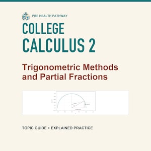 May include: A study guide titled Pre Health Pathway College Calculus 2: Trigonometric Methods and Partial Fractions. The cover features dark teal and brown text on a cream background, including a graph of a semicircle with a triangle.