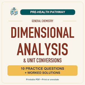 May include: A square educational document titled Pre-Health Pathway General Chemistry Dimensional Analysis & Unit Conversions. It includes 10 practice questions with worked solutions, a medical caduceus logo, and text indicating it is a printable PDF.