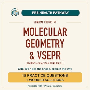 May include: A square educational document titled Pre-Health Pathway General Chemistry Molecular Geometry & VSEPR. It includes the text Domains, Shapes, Bond Angles, CHE 101, See the shape, explain the why, 15 Practice Questions + Worked Solutions, and Printable PDF.