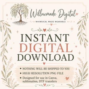 May include: A digital graphic featuring the text Willowmade Digital, Whimsical Made Wearable, and Instant Digital Download. The design includes a tree illustration, botanical leaf borders, and small hearts on a light background with text about PNG files.