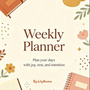 Peut inclure: Une couverture de planificateur hebdomadaire avec le texte Weekly Planner, Plan your days with joy, rest, and intention, et By:LilyRoma. Le design inclut des illustrations d'un carnet, d'une tasse de café et de fleurs orange, rose et jaune.