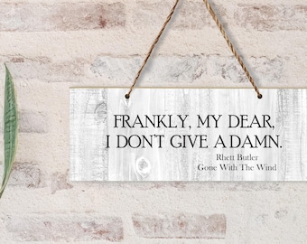 Rhett Butler Quote-Frankly My Dear I Don't Give A Damn-Gone With The Wind-Wall Sign with Burlap Hanger