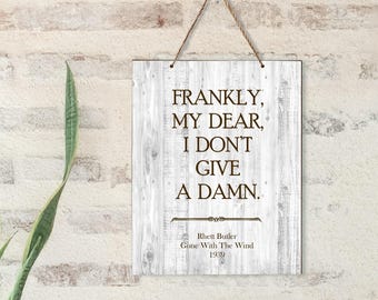 Frankly, My Dear I Don't Give A Damn-Rhett Butler Quote- Gone With The Wind Movie-8x10 Wall Hanging