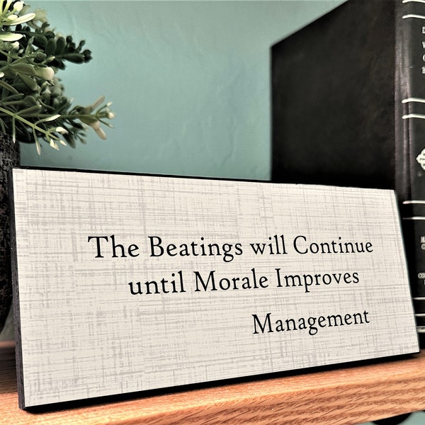 The Beatings Will Continue Until Morale Improves Sign, Book Shelf Plaque, Boss Gift, Office Wall Art, Motivational Wall Sign, Workplace Sign