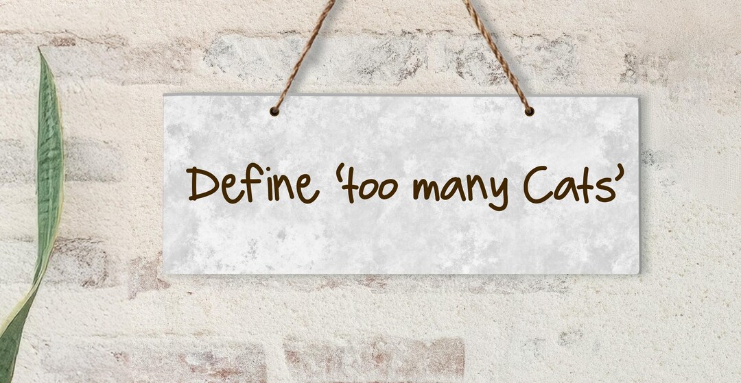 Sign For Many Define Too Many Cats-wall Sign With Burlap Hanger - Etsy