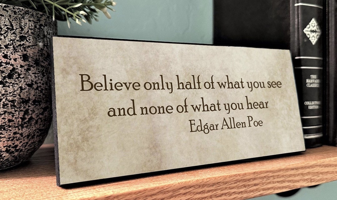 Edgar Allen Poe Quotebelieve Only Half of What You See
