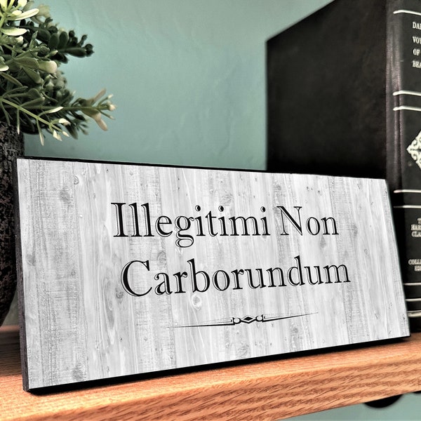 Illegitimi Non Carborundum Sign, Quote For Desk, Latin Saying Wood Sign, Motivational Wall Decor, Don't Let Them Grind You Down, WW2 Plaque