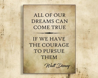 Walt Disney Quote-All of Our Dreams Can Come True If We Have the Courage to Pursue Them