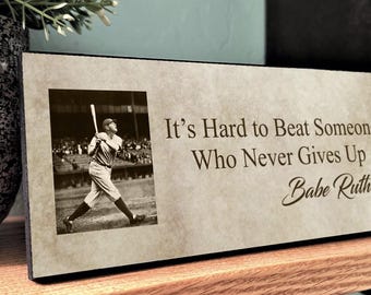 Babe Ruth Quote Sign, Baseball Desk Decor, New York Yankees Sign, Baseball Legend Plaque, It's Hard To Beat Someone Who Never Gives Up