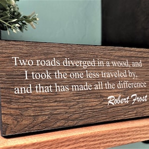 Two Roads Diverged in a Wood, and I Took The One Less Traveled By, and That Has Made All The Difference-Robert Frost Poem