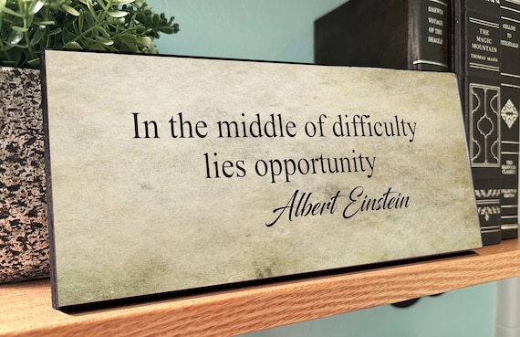 In The Middle of Difficulty Lies Opportunity-Albert Einstein Quote 