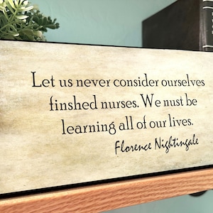 Let Us Never Consider Ourselves Finished Nurses. We Must Be Learning All of Our Lives-Florence Nightingale Quote