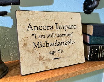 Michaelangelo Quote Plaque, Im Still Learning Sign, Teacher Gift IDea, Classic Quotes Office Sign, College Dorm Decor, Ancora Imparo Sign