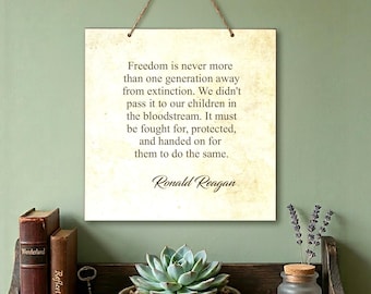 Ronald Reagan Quote-Freedom is Never More Than a Generation Away From Extinction