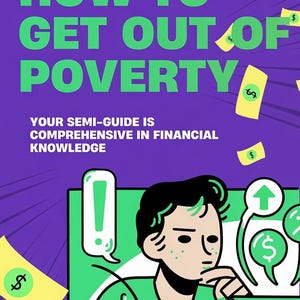 Puede incluir: Un póster gráfico morado y verde titulado HOW TO GET OUT OF POVERTY por AKRAM. Presenta la ilustración de una persona frente a una computadora con un libro, rodeada de signos de dólar flotantes, un signo de exclamación y símbolos financieros.