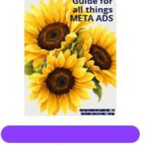 May include: A digital guide titled Guide for all things META ADS and FROM UNDERSTANDING TO TROUBLESHOOTING THEM, featuring a cluster of three bright yellow sunflowers with dark brown centers against a plain white background.