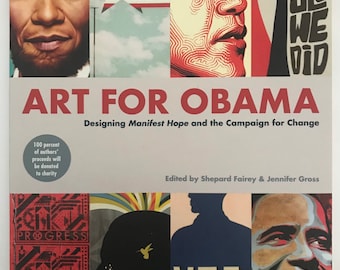 Art for Obama Designing Manifest Hope and the Campaign for Change Artists Softcover Book Shepard Fairey & Jennifer Gross