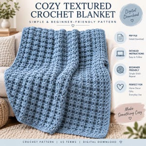 May include: A blue crochet blanket with a textured, repeating stitch pattern. The image includes text: COZY TEXTURED CROCHET BLANKET, SIMPLE & BEGINNER-FRIENDLY PATTERN, Digital Download, PDF FILE, DETAILED INSTRUCTIONS, BEGINNER FRIENDLY, PERFECT FOR, Make Something Cozy, CROCHET PATTERN | US TERMS | DIGITAL DOWNLOAD.